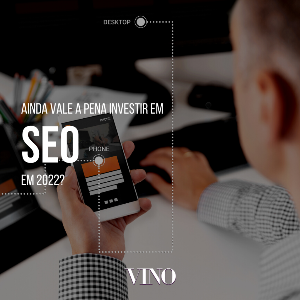 ainda vale a pena investir em seo em 2022